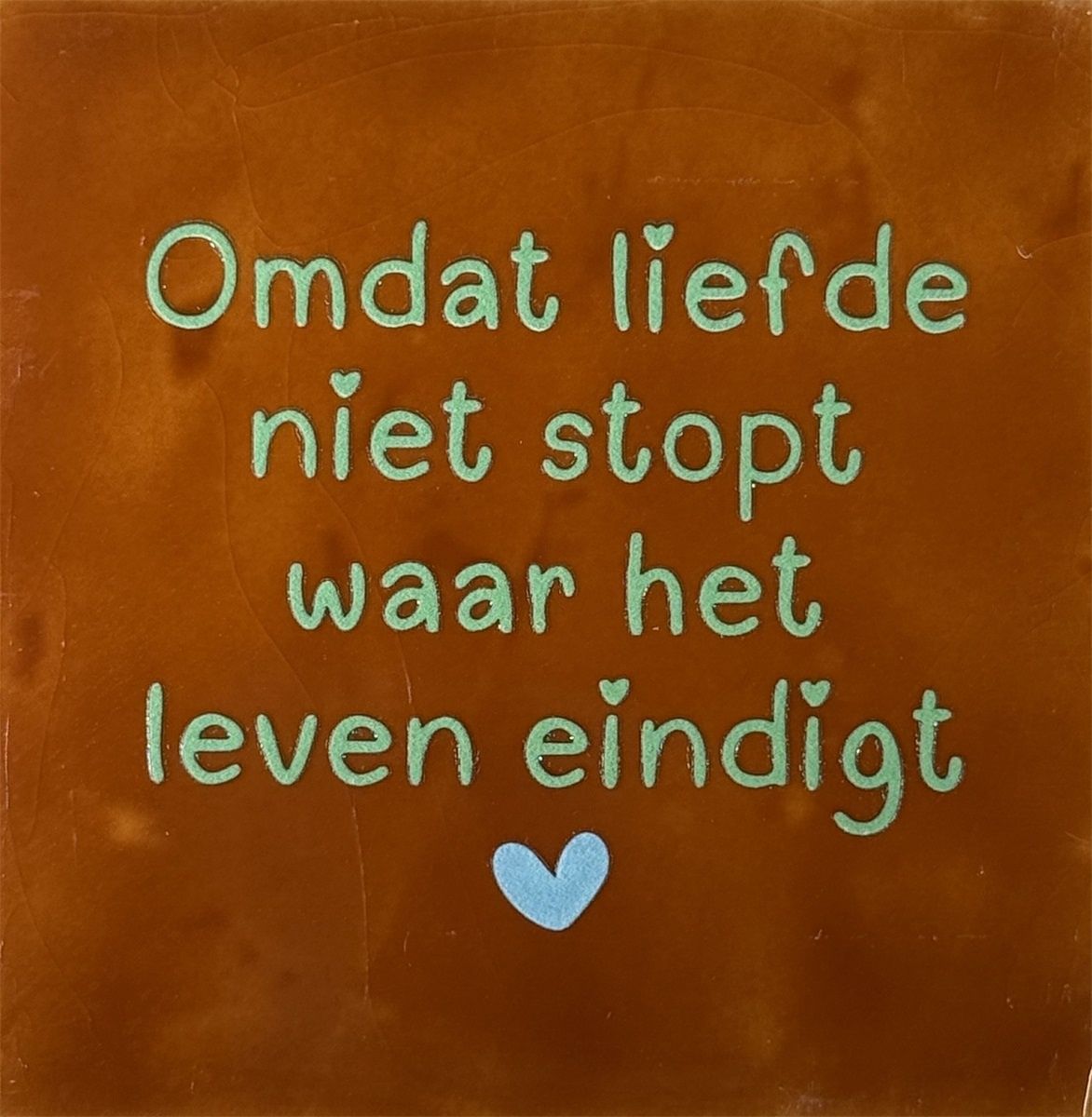 Tegeltje - Omdat liefde niet stopt - Terra/mint