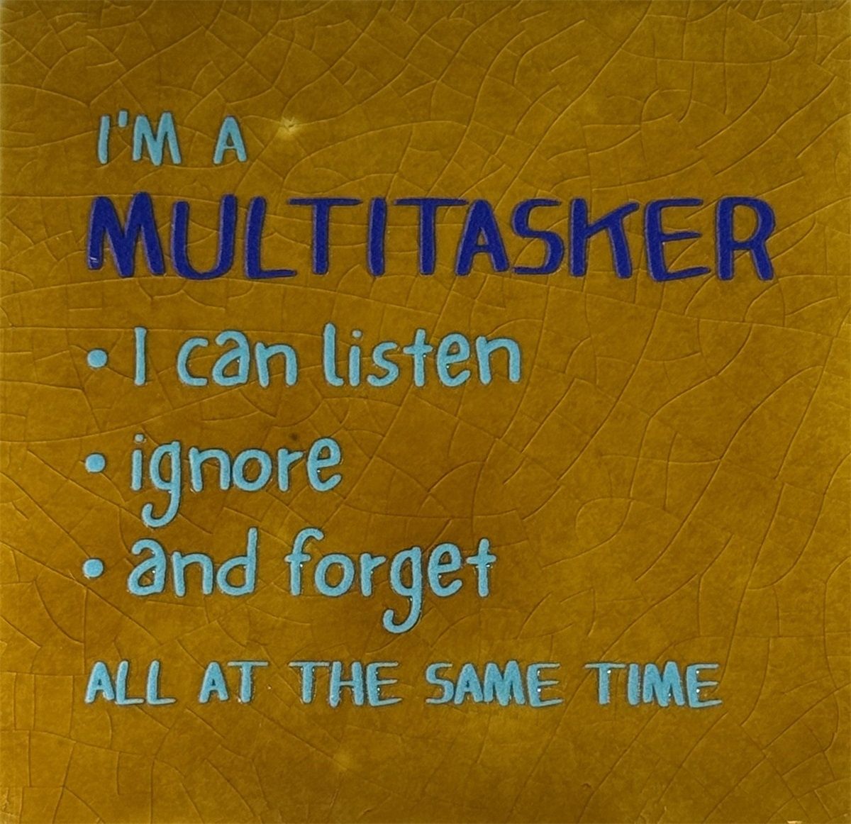 Tegeltje - Multitasker - Oker