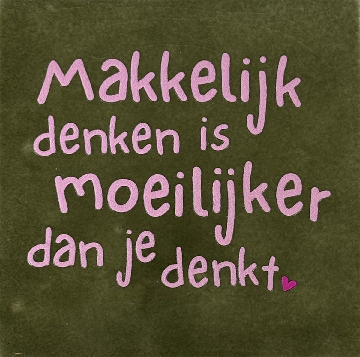 Tegeltje - Makkelijk denken... - Olijf