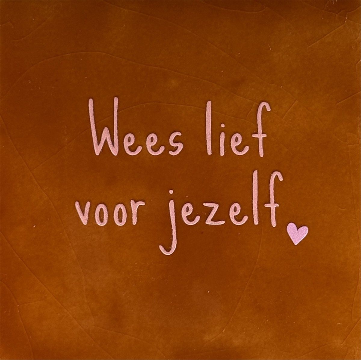 Tegeltje - Wees lief voor jezelf - Terra