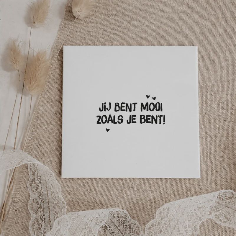 Tegeltje - Mooi zoals je bent