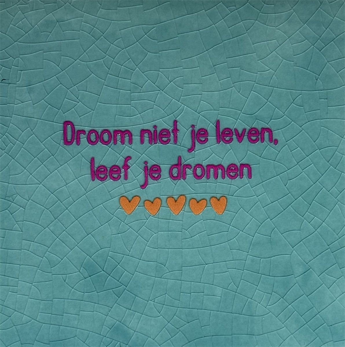 Tegeltje - Leef je dromen