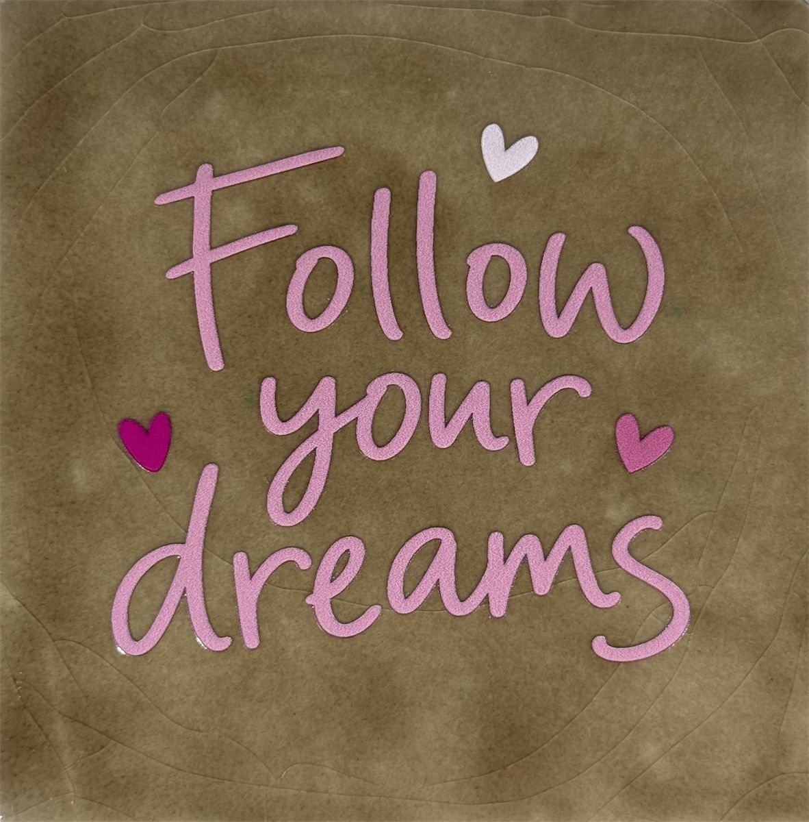 Tegeltje - Follow your dreams - Taupe