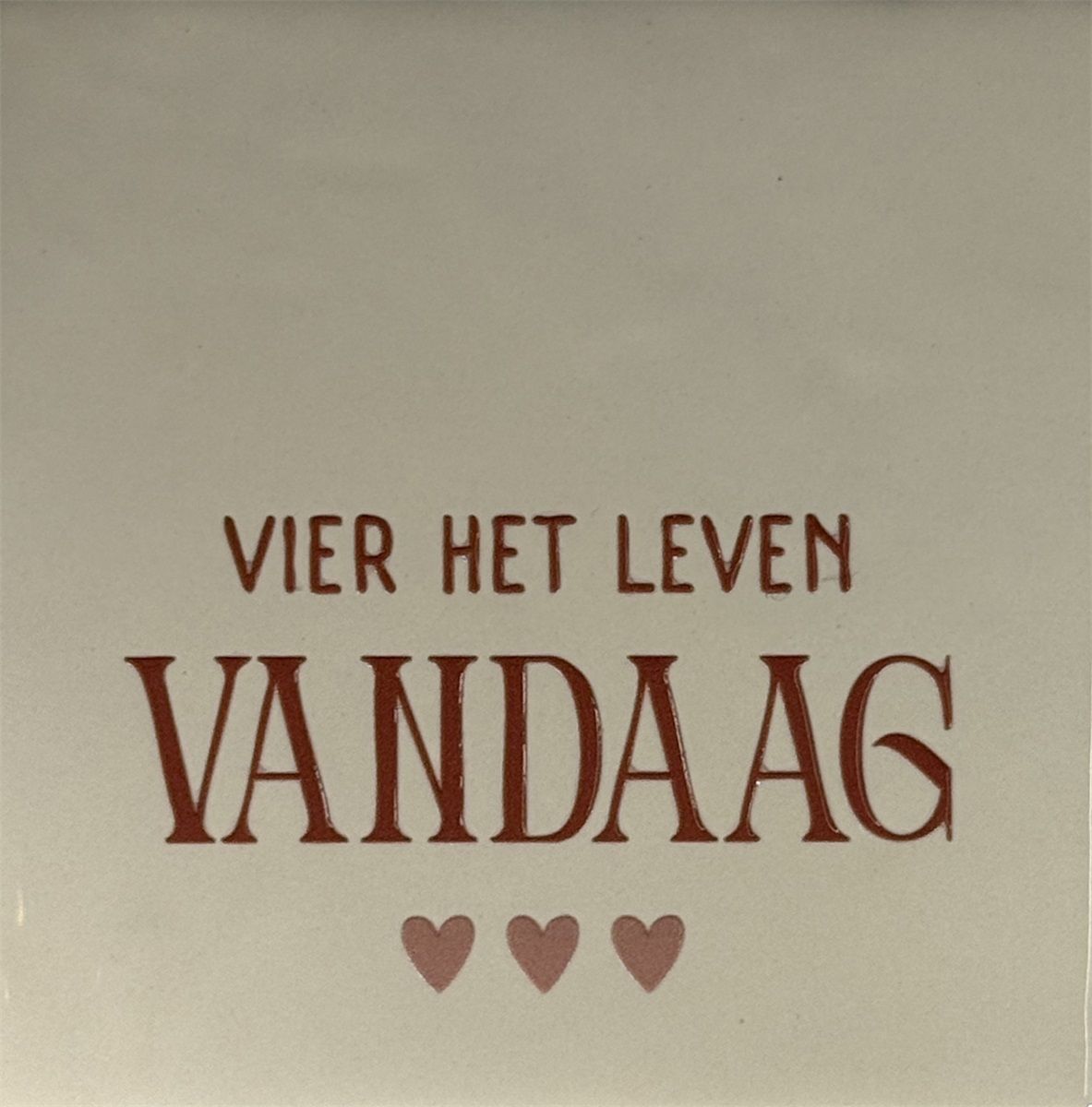 Tegeltje - Vier het leven vandaag - Crème