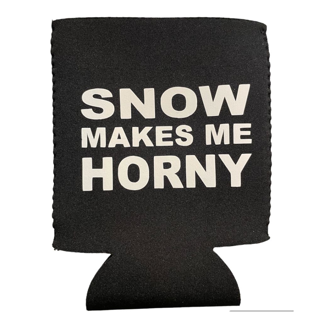 Snow Makes Me Horny Koozie