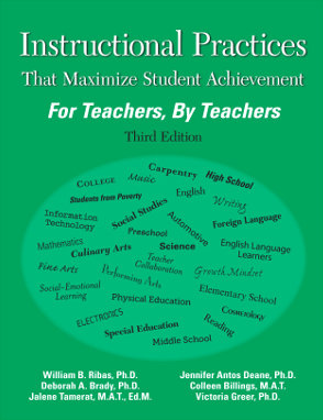 Instructional Practices That Maximize Student Achievement: For Teachers, By Teachers. Third Edition