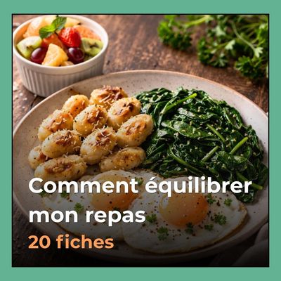 Fiches : Comment équilibrer mon repas