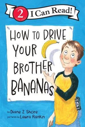 How to Drive Your Brother Bananas : Diane Z. Shore