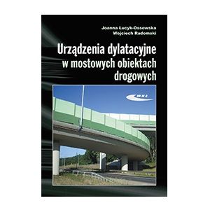 Urządzenia dylatacyjne w mostowych obiektach drogowych. Projektowanie, montaż i utrzymanie