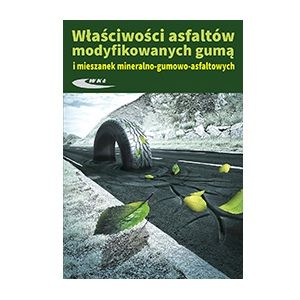 Właściwości asfaltów modyfikowanych gumą i mieszanek mineralno-gumowo-asfaltowych