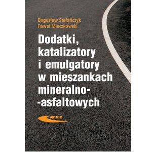 Dodatki, katalizatory i emulgatory w mieszankach mineralno-asfaltowych