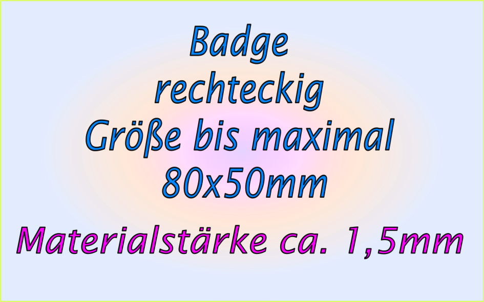 Badge, unterschiedliche dicken