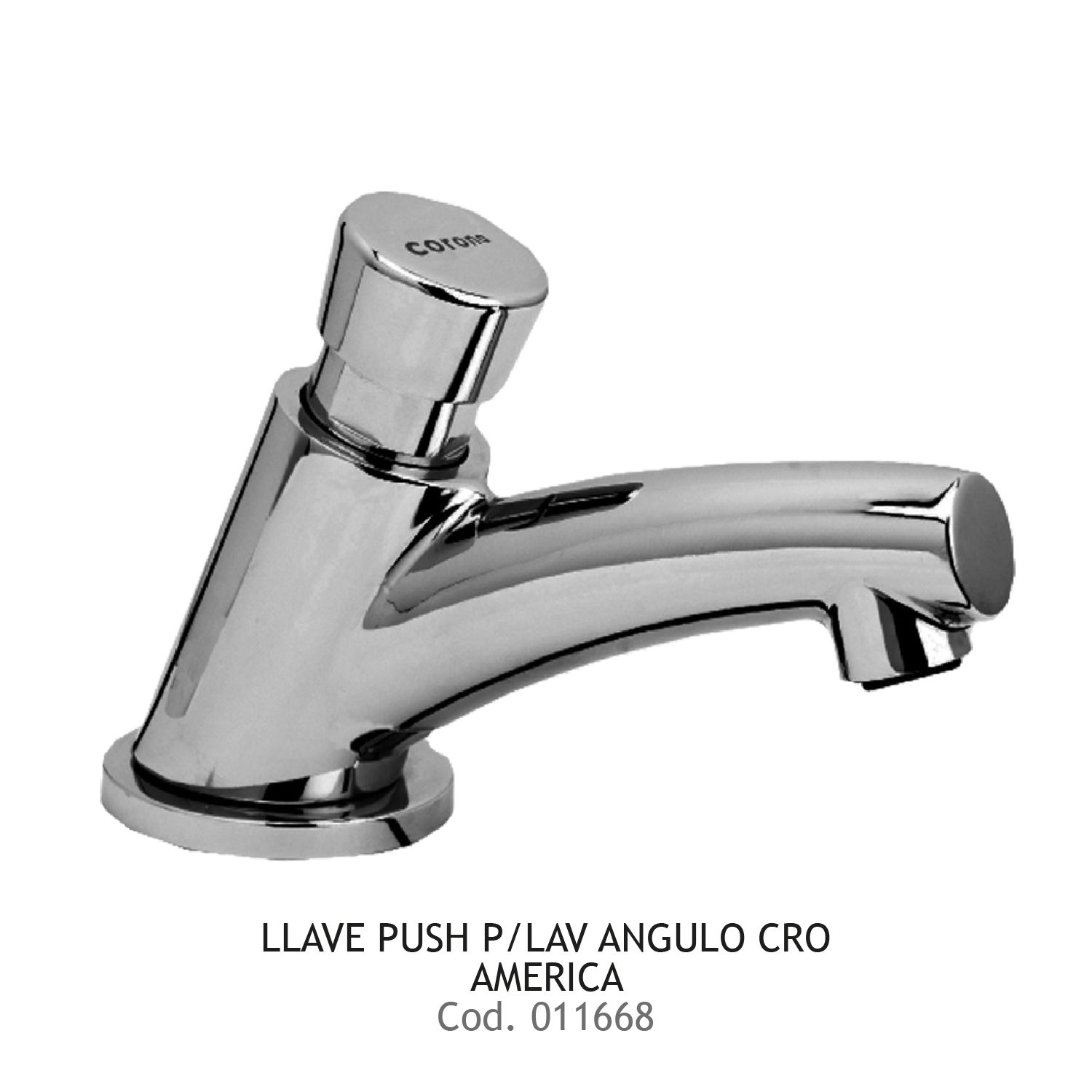 LLAVE PUSH P/LAV ANGULO CRO AMERICA