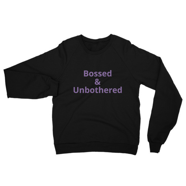&quot;Bossed &amp; Unbothered&quot; American Apparel Unisex California Fleece Raglan Sweatshirt, Size: XS