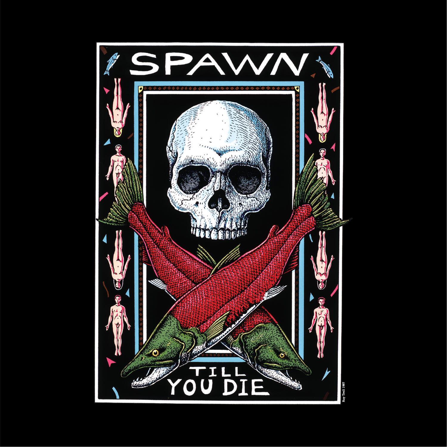 Ray Troll Alaskas Graphic Art T-Shirts Ray Troll Alaskas Graphic Art T-Shirts, Ray Troll Design: Spawn Til You Die, T-shirt Size: Small