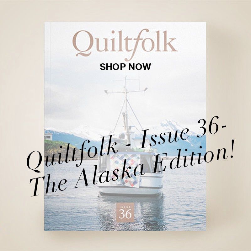 Quilt Folk 36: The Alaska Edition
