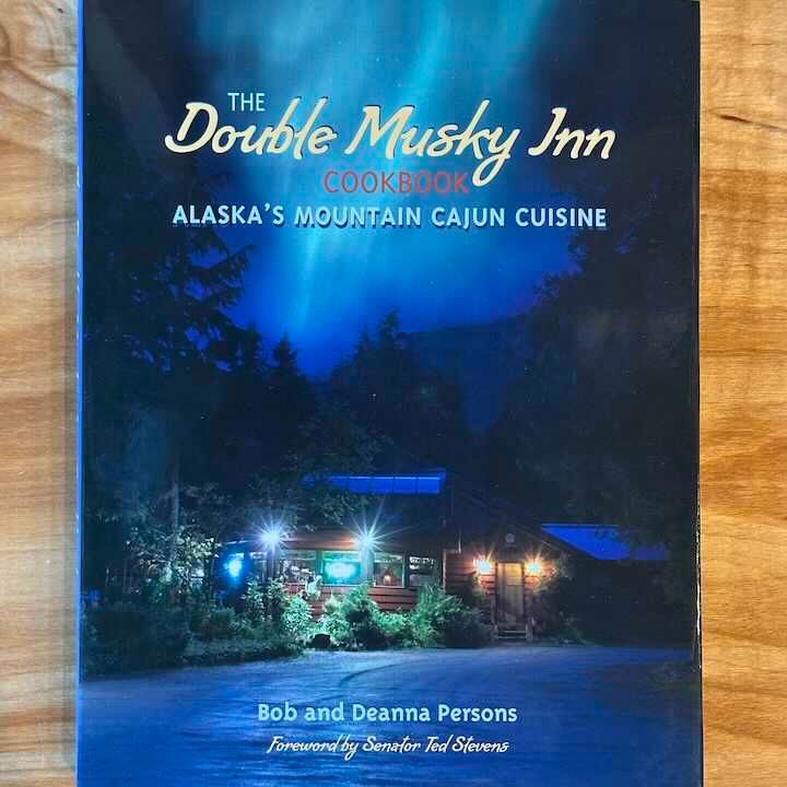 Double Musky Inn Cookbook: Alaska's Mountain Cajun Quisine