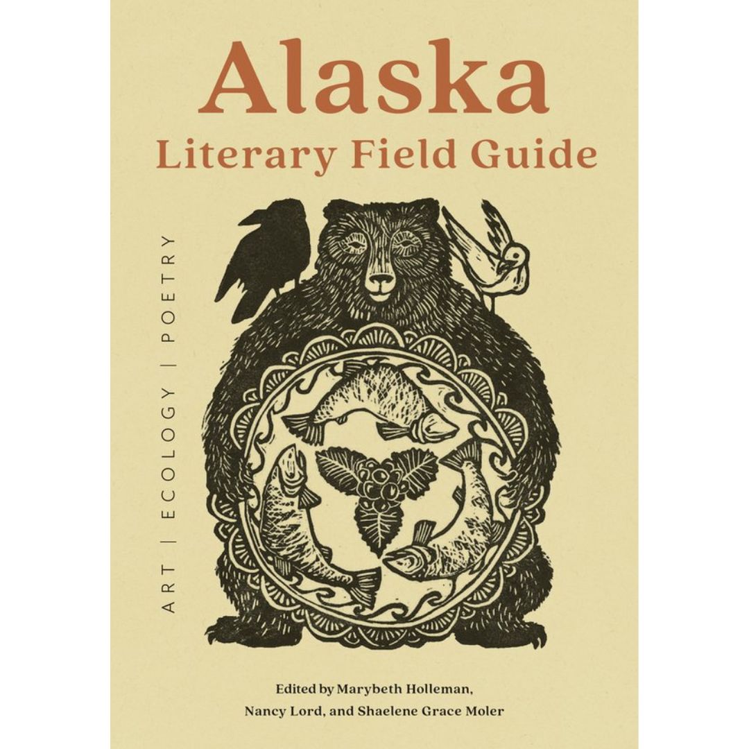 Alaska Literary Field Guide Alaska Literary Field Guide
