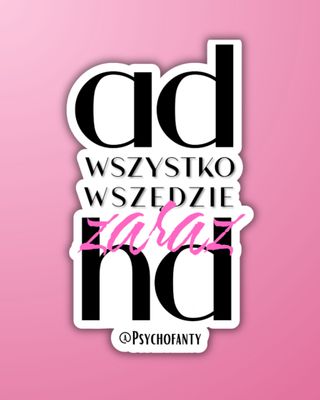 Wszystko, wszędzie, zaraz