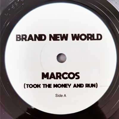 BRAVE NEW WORLD - Marcos (Took The Money And Run) TEST PRESS 7"