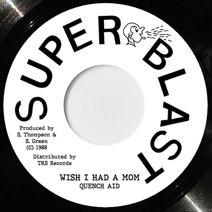 QUENCH AID - I Wish I Had A Mom (7")