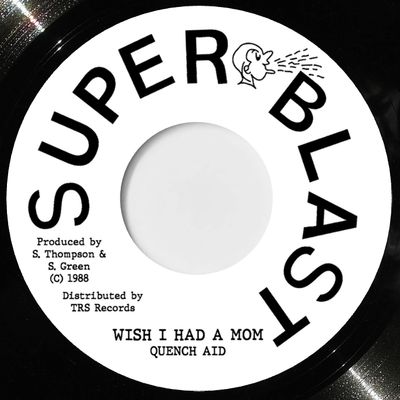 QUENCH AID - I Wish I Had A Mom (7")