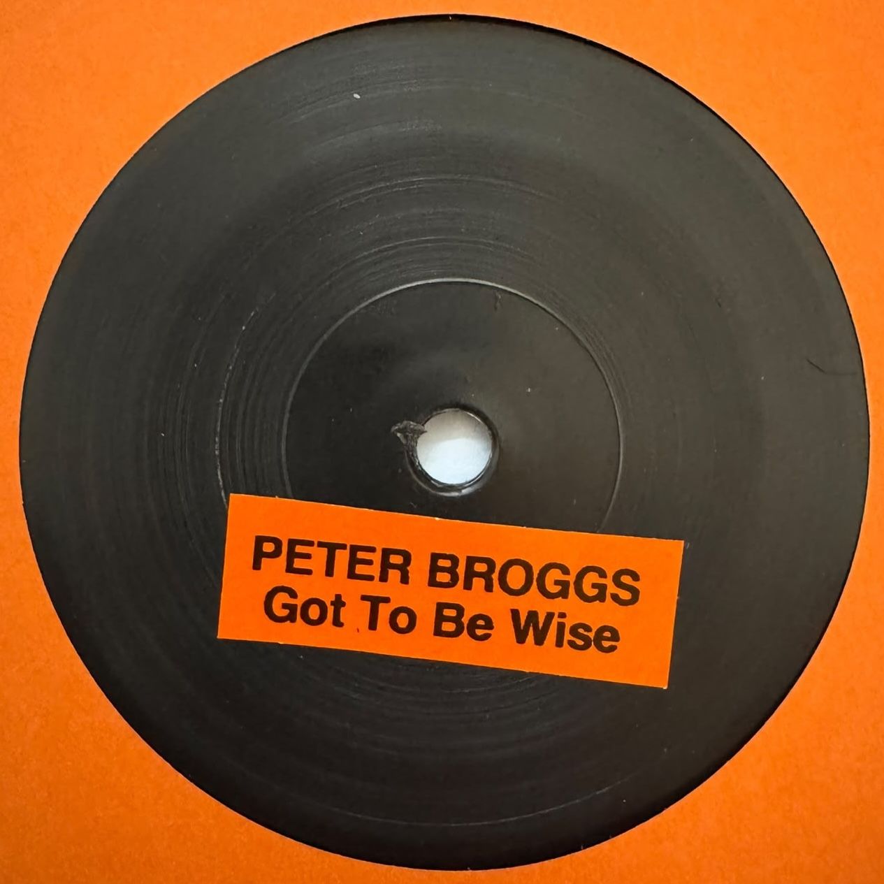 PETER BROGGS - Got To Be Wise (7") TEST PRESS