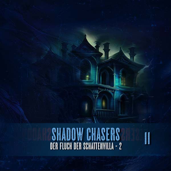 Shadow Chasers 11 - Der Fluch der Schattenvilla -Teil 2
