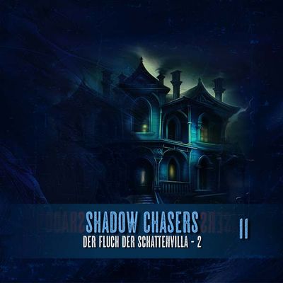 Shadow Chasers 11 - Der Fluch der Schattenvilla -Teil 2
