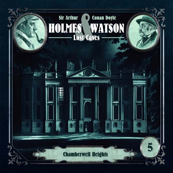 Holmes &amp; Watson Lost Cases 05 - Chamberwell Heights