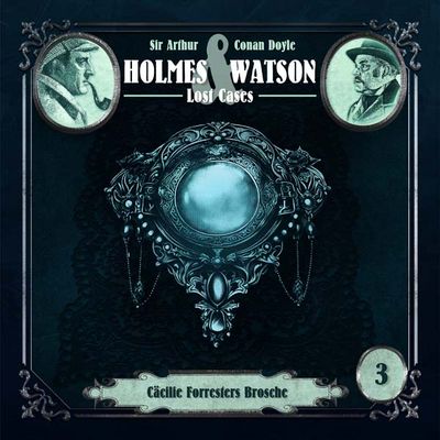 Holmes &amp; Watson Lost Cases 03 - Cäcilie Forresters Brosche