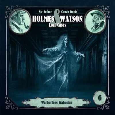 Holmes &amp; Watson Lost Cases 06 - Warburtons Wahnsinn