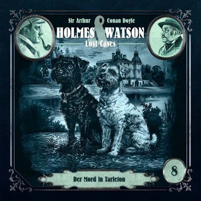 Holmes &amp; Watson Lost Cases 08 - Der Mord in Tarleton