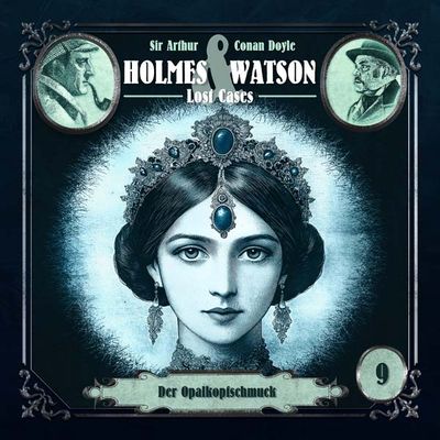 Holmes &amp; Watson Lost Cases 09 - Der Opalkopfschmuck