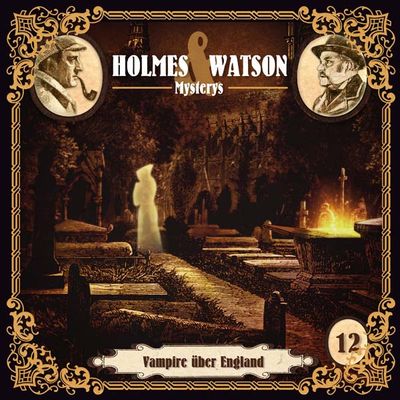 Holmes &amp; Watson Mysterys 12 - Vampire über England