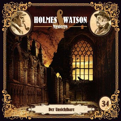 Holmes &amp; Watson Mysterys 34 - Der Unsichtbare