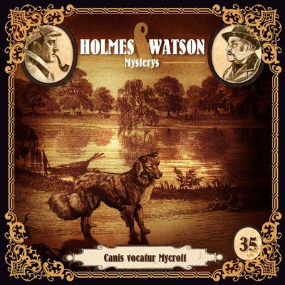 Holmes &amp; Watson Mysterys 35 - Canis vocatur Mycroft