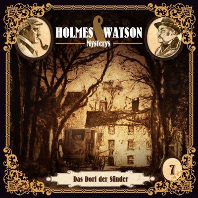 Holmes &amp; Watson Mysterys 07 - Das Dorf der Sünder