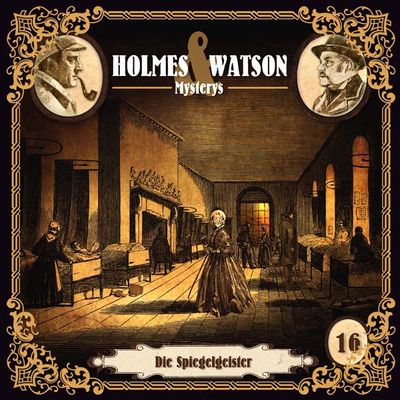 Holmes &amp; Watson Mysterys 16 - Die Spiegelgeister