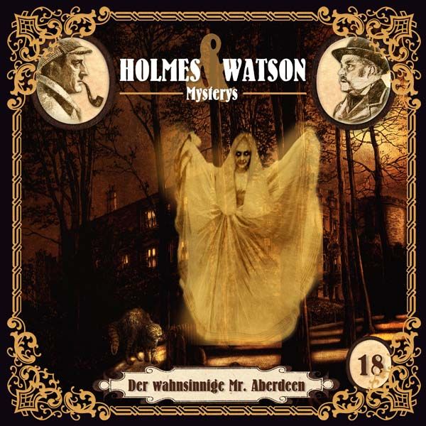 Holmes &amp; Watson Mysterys 18 - Der wahnsinnige Mr. Aberdeen