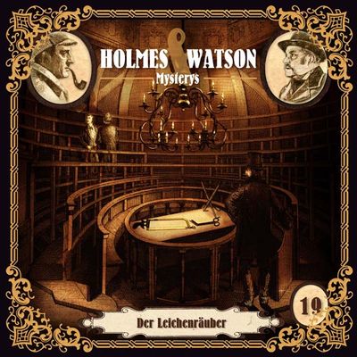 Holmes &amp; Watson Mysterys 19 - Der Leichenräuber