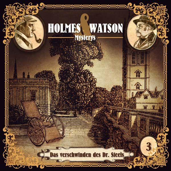 Holmes &amp; Watson Mysterys 03 - Das Verschwinden des Dr. Steels