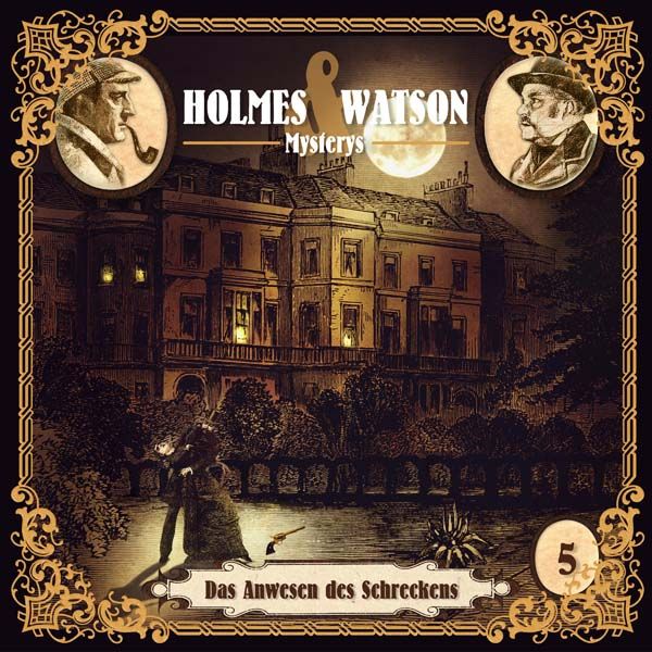 Holmes &amp; Watson Mysterys 05 - Das Anwesen des Schreckens