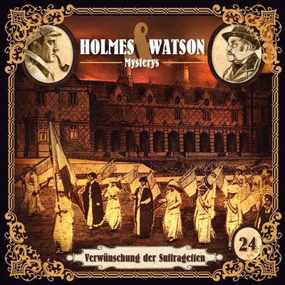 Holmes &amp; Watson Mysterys 24 - Verwünschung der Suffragetten