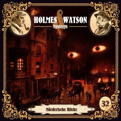 Holmes &amp; Watson Mysterys 32 - Mörderische Blicke