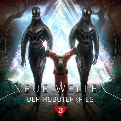 Neue Welten 03 - Der Roboterkrieg