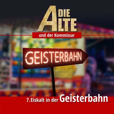 Die Alte und der Kommissar 07 - Eiskalt in der Geisterbahn