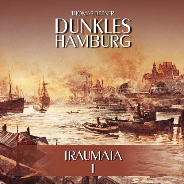 Dunkles Hamburg 01 - Traumata