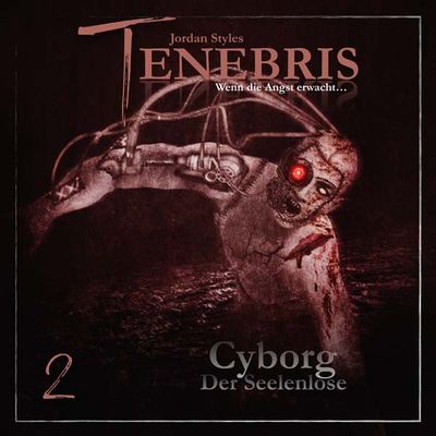 Tenebris 02 - Cyborg - Der Seelenlose