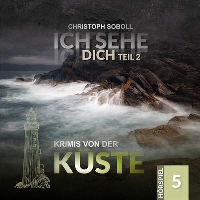 Krimis von der Küste 05 - Ich sehe Dich
